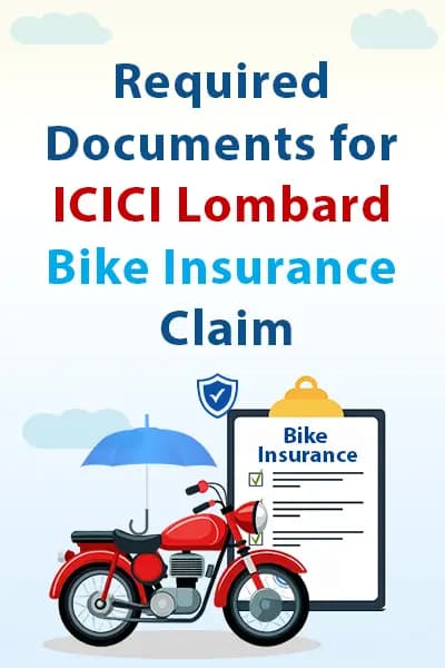 Required Documents for ICICI Lombard Bike Insurance Claim Required Documents for ICICI Lombard Bike Insurance Claim