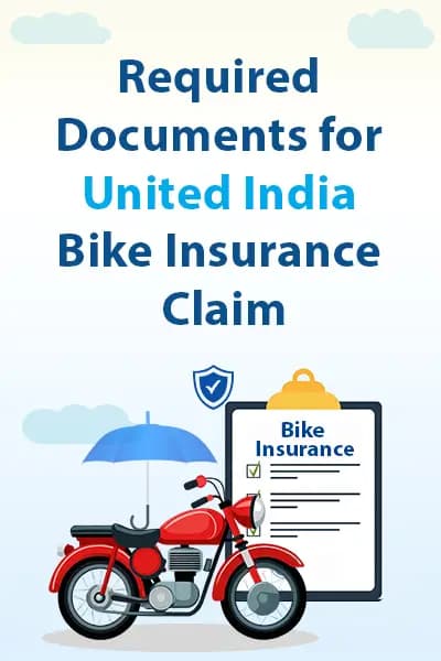 Required Documents for United India Bike Insurance Claim Required Documents for United India Bike Insurance Claim