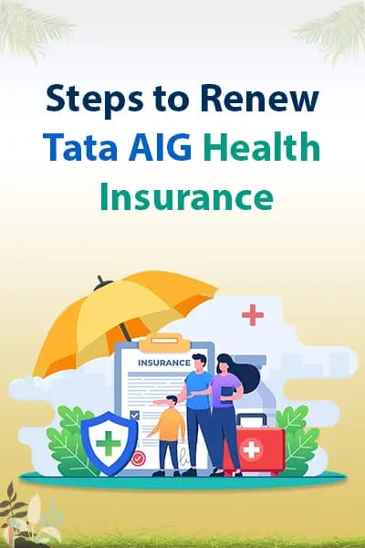 Steps to Renew Tata AIG Health Insurance Steps to Renew Tata AIG Health Insurance