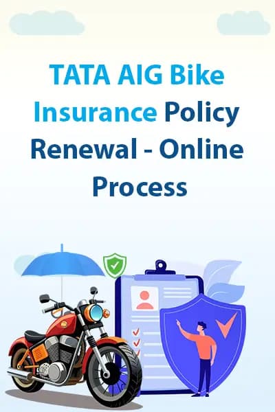 Tata AIG Bike Insurance Policy Renewal - Online Process Tata AIG Bike Insurance Policy Renewal - Online Process