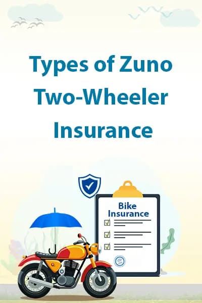 Types of Zuno Two-Wheeler Insurance Types of Zuno Two-Wheeler Insurance