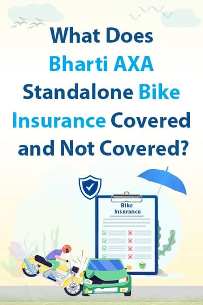 What Does Bharti AXA Standalone Bike Insurance Covered and Not Covered? What Does Bharti AXA Standalone Bike Insurance Covered and Not Covered?