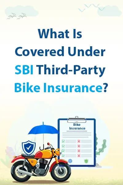 What Is Covered Under SBI Third-Party Bike Insurance? What Is Covered Under SBI Third-Party Bike Insurance?