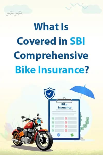 What Is Covered in SBI Comprehensive Bike Insurance? What Is Covered in SBI Comprehensive Bike Insurance?