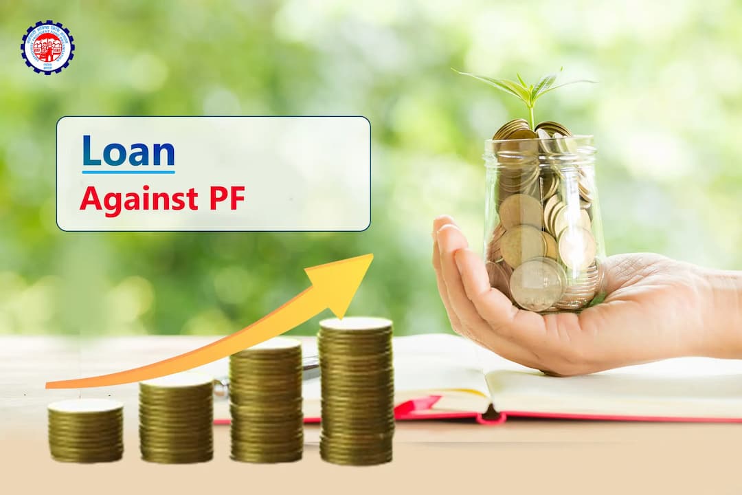 What Is a Loan Against PF What Is a Loan Against PF