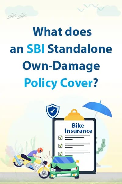 What does an SBI Standalone Own-Damage Policy Cover? What does an SBI Standalone Own-Damage Policy Cover?