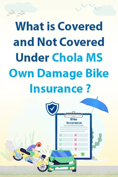 What is Covered and Not Covered Under Chola MS Own Damage Bike Insurance What is Covered and Not Covered Under Chola MS Own Damage Bike Insurance