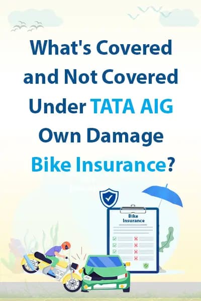 What's Covered and Not Covered Under TATA AIG Own Damage Bike Insurance What's Covered and Not Covered Under TATA AIG Own Damage Bike Insurance