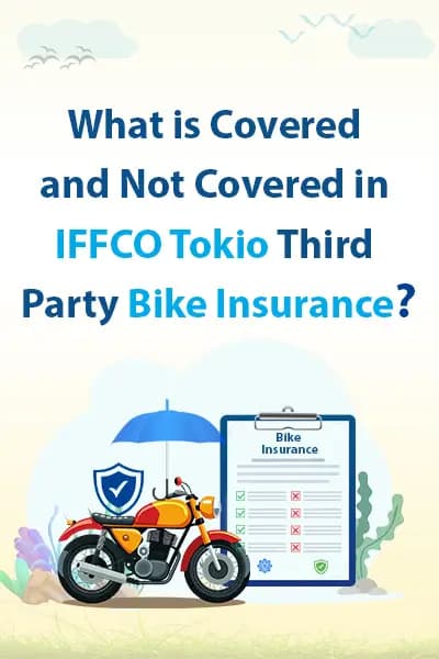 What is Covered and Not Covered in IFFCO Tokio Third Party Bike Insurance What is Covered and Not Covered in IFFCO Tokio Third Party Bike Insurance