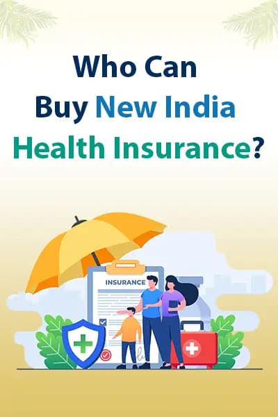 Who Can Buy New India Health Insurance? Who Can Buy New India Health Insurance?