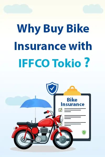 Why Buy Bike Insurance with IFFCO Tokio? Why Buy Bike Insurance with IFFCO Tokio?