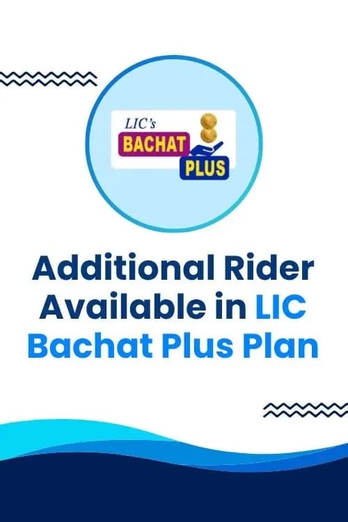 Additional Rider Available in LIC Bachat Plus Plan Additional Rider Available in LIC Bachat Plus Plan