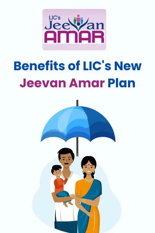 Benefits of LIC's New Jeevan Amar Plan Benefits of LIC's New Jeevan Amar Plan