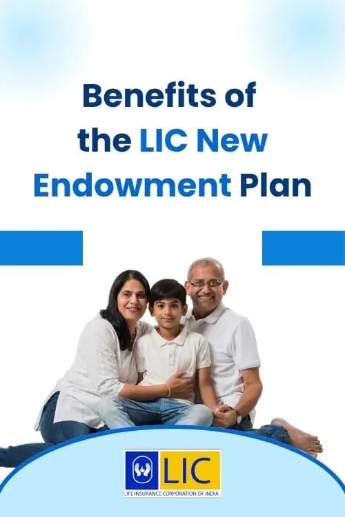 Benefits of the LIC New Endowment Plan Benefits of the LIC New Endowment Plan