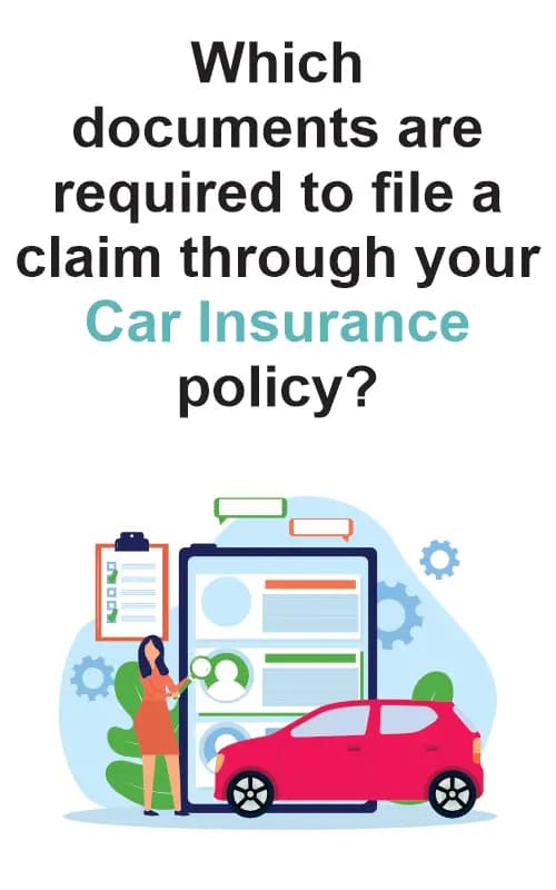 Which Documents Are Required To File A Claim Through Your Car Insurance Policy? Which Documents Are Required To File A Claim Through Your Car Insurance Policy?