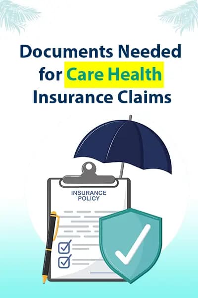 Documents Needed for Care Health Insurance Claims Documents Needed for Care Health Insurance Claims