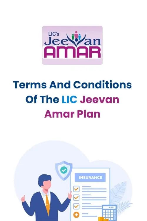 Terms And Conditions Of The LIC Jeevan Amar Plan Terms And Conditions Of The LIC Jeevan Amar Plan