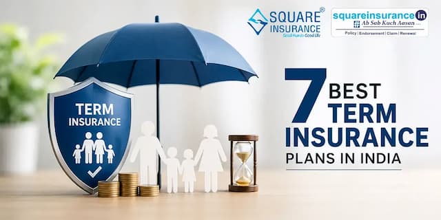 7 Best Term Insurance Plans in India 7 Best Term Insurance Plans in India