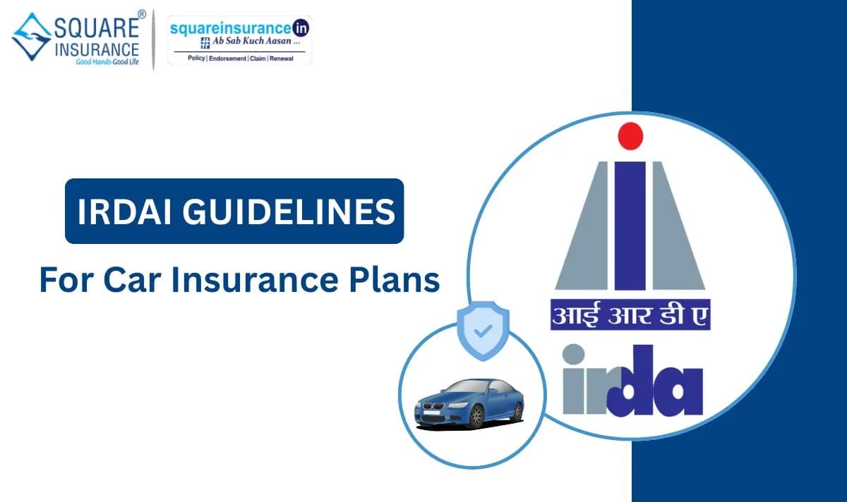 IRDAI Guidelines For Car Insurance Plans IRDAI Guidelines For Car Insurance Plans