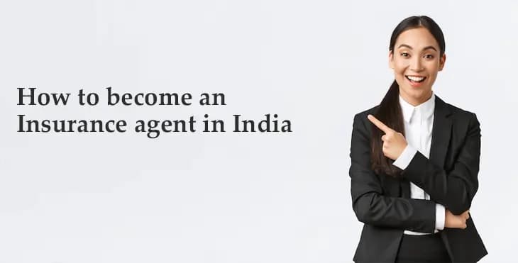 How to Become an Insurance Agent in India How to Become an Insurance Agent in India
