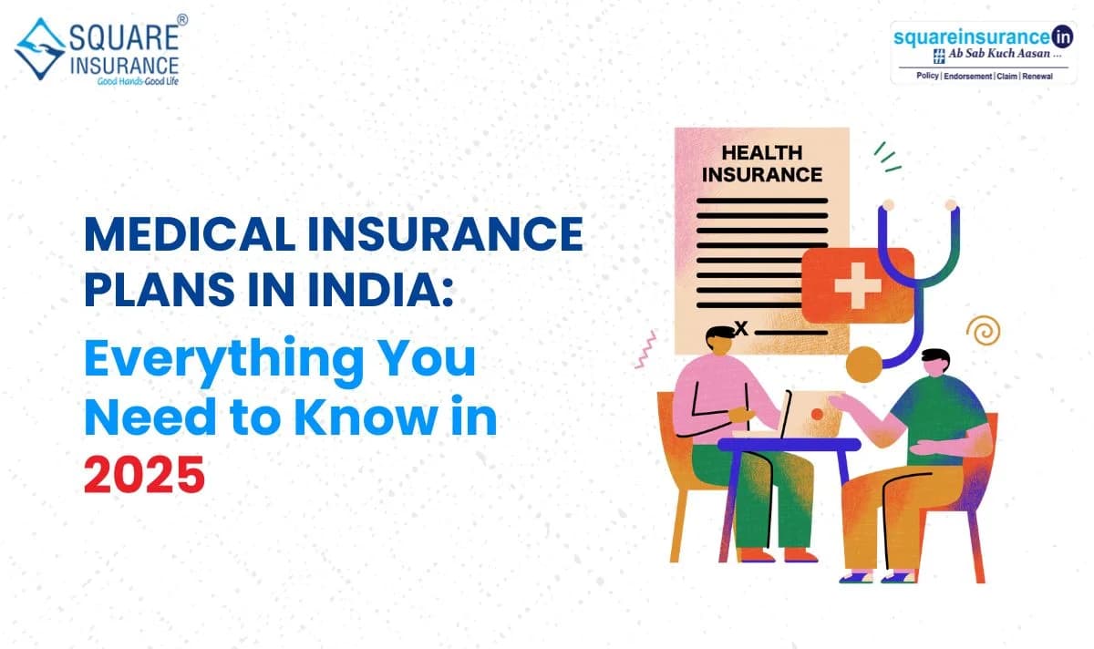 Medical Insurance Plans in India: Everything You Need to Know in 2025 Medical Insurance Plans in India: Everything You Need to Know in 2025