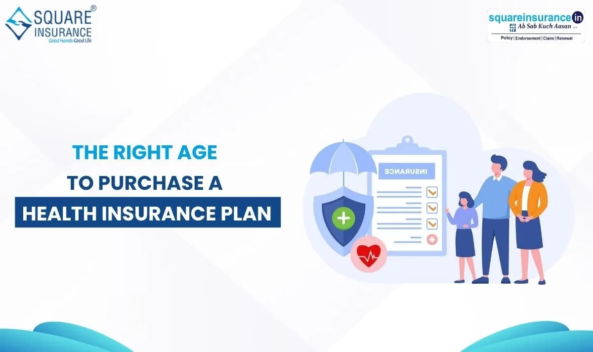 The Right Age to Purchase a Health Insurance Plan The Right Age to Purchase a Health Insurance Plan