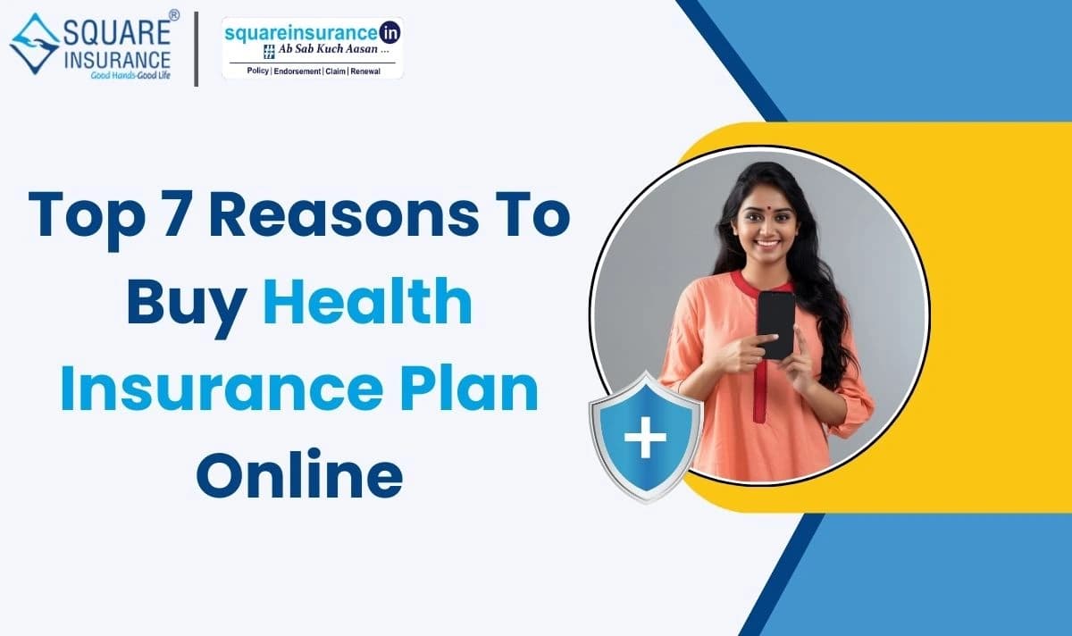 Top 7 Reason to Buy Health Insurance Plan Online Top 7 Reason to Buy Health Insurance Plan Online