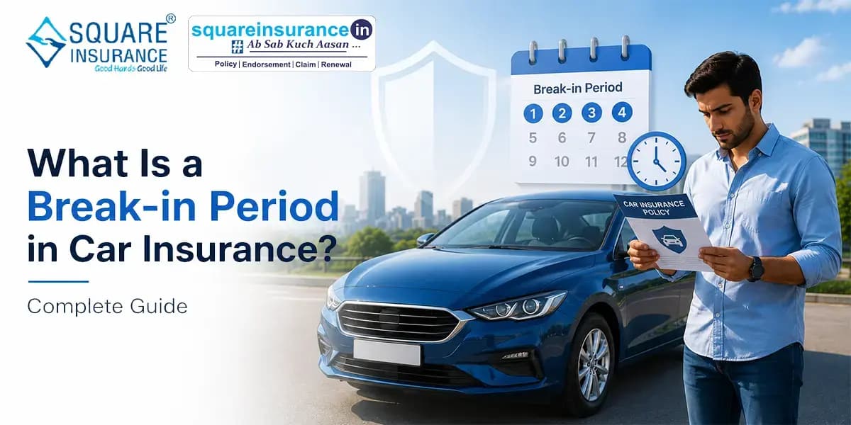 What Is a Break-in Period in Car Insurance? Complete Guide What Is a Break-in Period in Car Insurance? Complete Guide