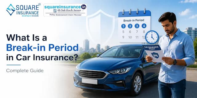 What Is a Break-in Period in Car Insurance? Complete Guide What Is a Break-in Period in Car Insurance? Complete Guide