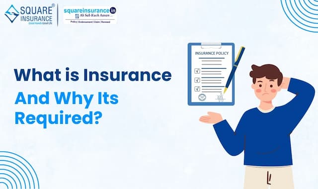 What is Insurance, and Why is it Required? What is Insurance, and Why is it Required?