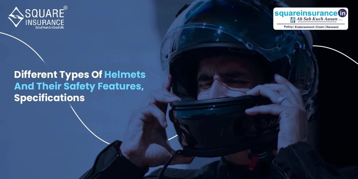 Different Types of Helmets and Their Safety Features, Specifications Different Types of Helmets and Their Safety Features, Specifications