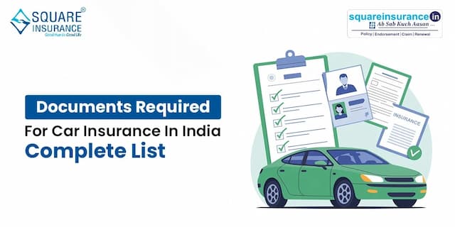 Documents Required for Car Insurance in India: Complete List Documents Required for Car Insurance in India: Complete List