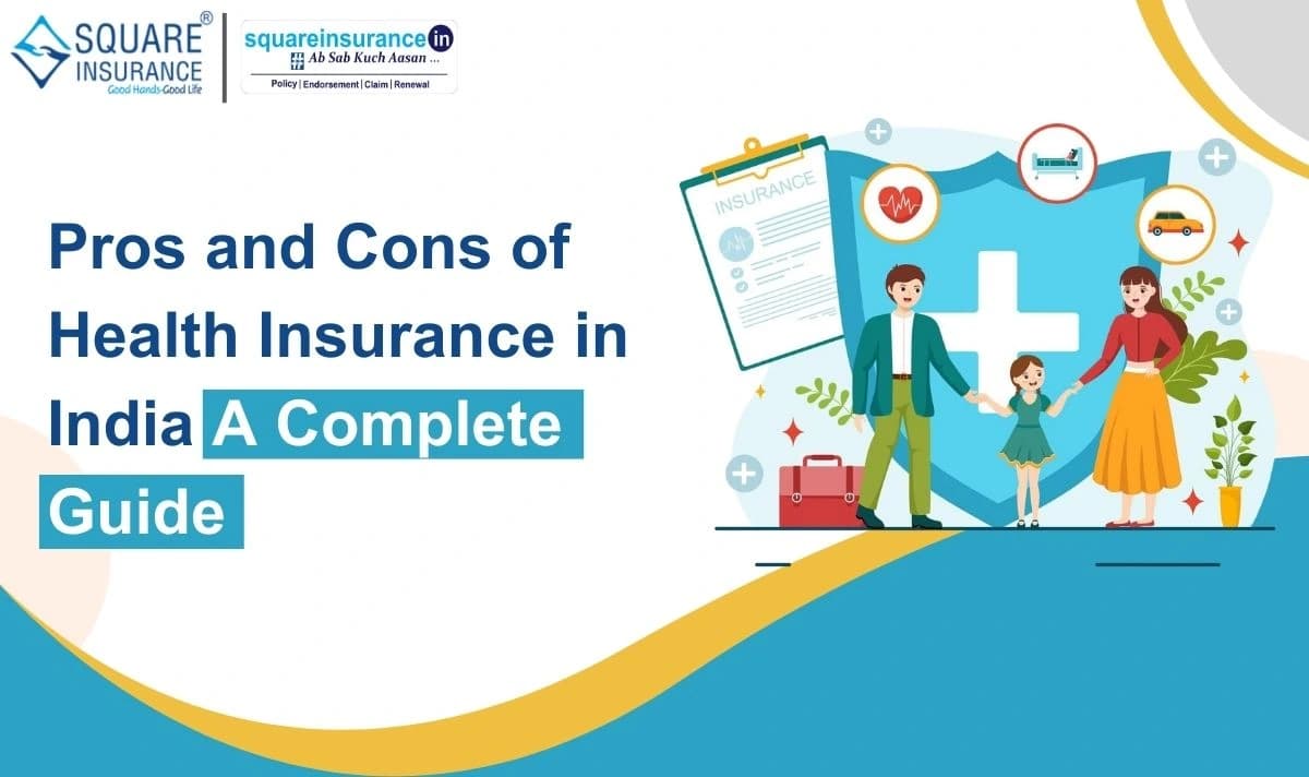 Pros & Cons of Health Insurance in India - A Complete Guide Pros & Cons of Health Insurance in India - A Complete Guide
