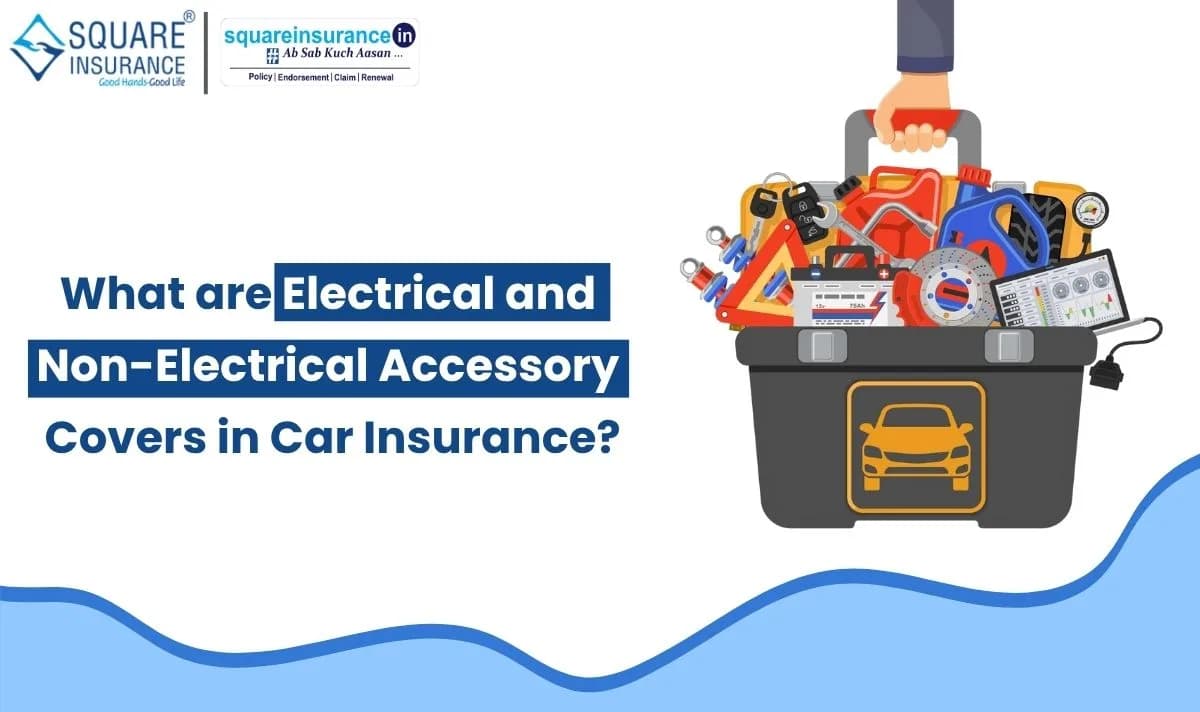 What are Electrical and Non-Electrical Accessory Covers in Car Insurance What are Electrical and Non-Electrical Accessory Covers in Car Insurance
