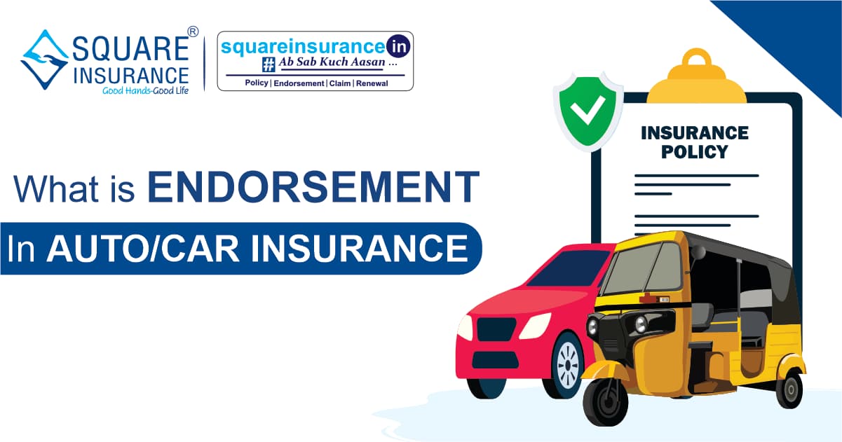 What is Endorsement In Auto or Car Insurance What is Endorsement In Auto or Car Insurance