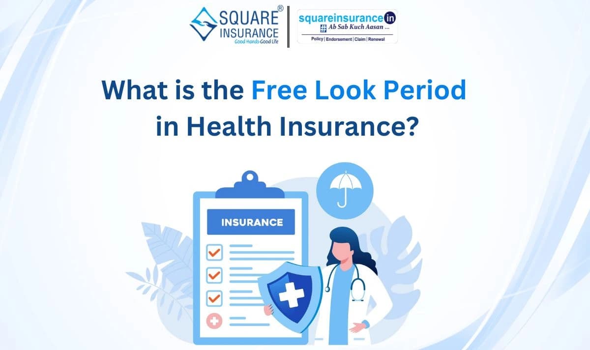 What is the Free Look Period in Health Insurance? What is the Free Look Period in Health Insurance?
