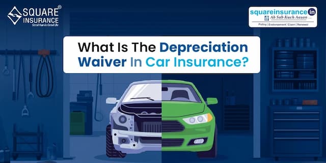 What is the Depreciation Waiver in Car Insurance? What is the Depreciation Waiver in Car Insurance?