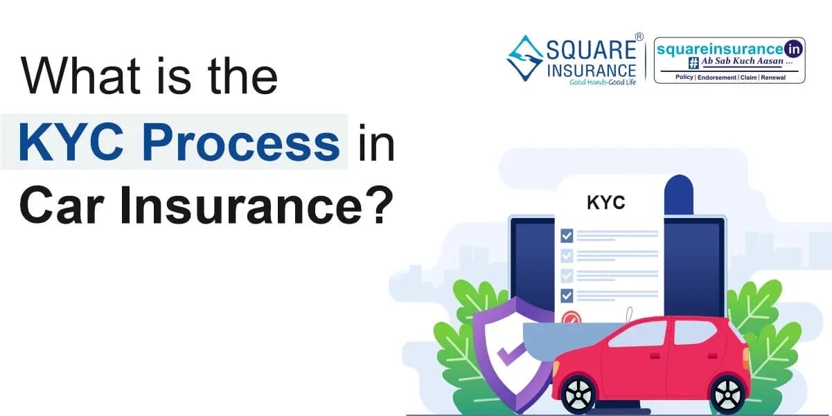 What is the KYC Process in Car Insurance? What is the KYC Process in Car Insurance?