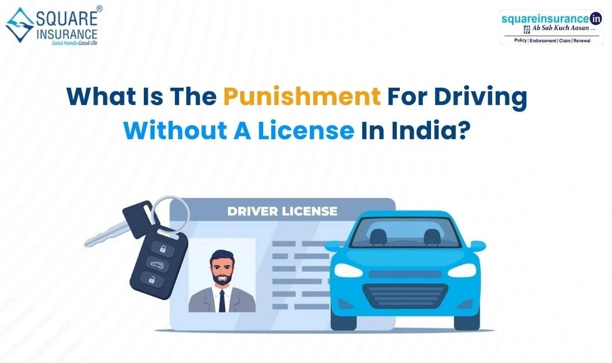 What Is The Punishment For Driving Without A License In India? What Is The Punishment For Driving Without A License In India?