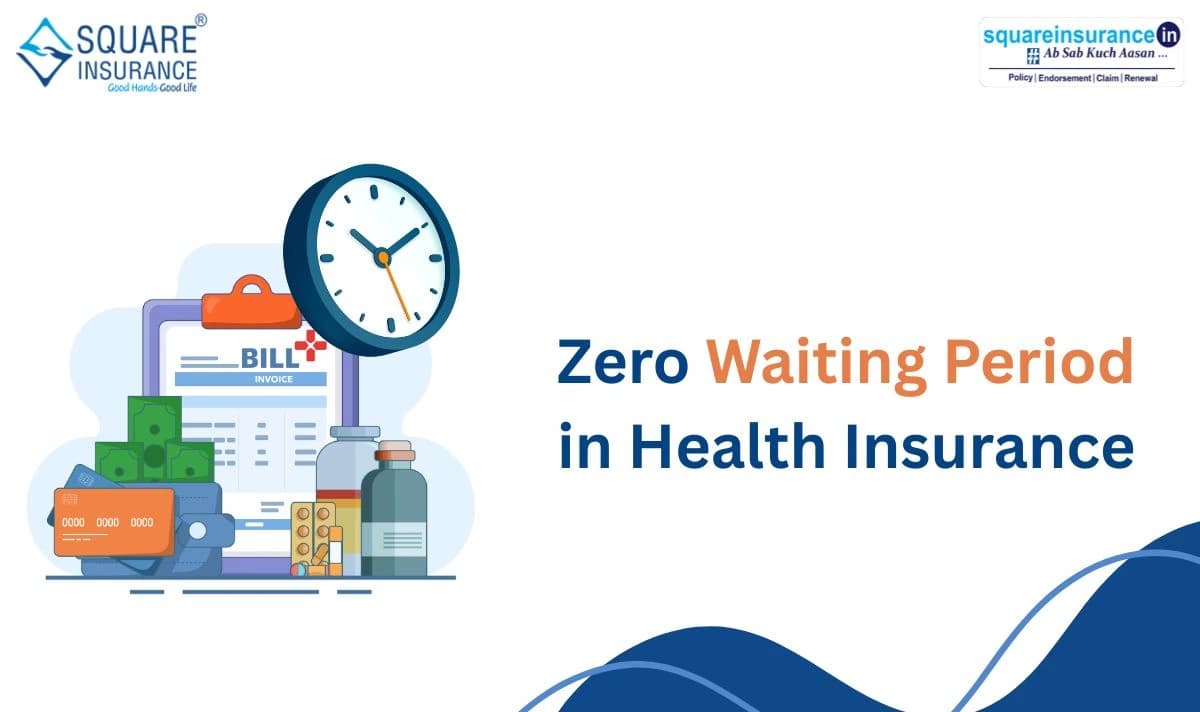 Zero Waiting Period in Health Insurance Zero Waiting Period in Health Insurance